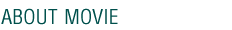 ABOUT MOVIE